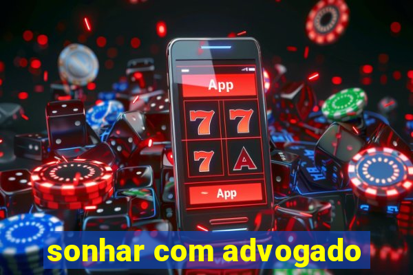 sonhar com advogado